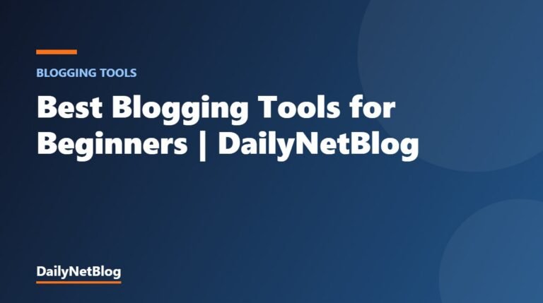 Best Blogging Tools for Beginners | DailyNetBlog